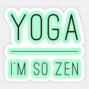 Yoga, I'm So Zen Sticker